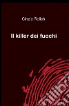 Il killer dei fuochi libro