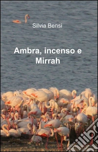 Ambra, incenso e mirrah libro