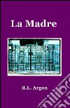 La madre libro di Argon R. L.