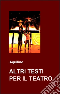 Altri testi per il teatro libro