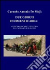 Due giorni indimenticabili libro di De Mojà Carmelo A.