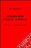 Filosofia della caverna: la politica libro di Penzo Armando