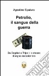 Petrolio. Il sangue della guerra libro