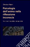 Psicologia dell'anima nella riflessione inconscia libro