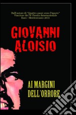 Ai margini dell'orrore libro