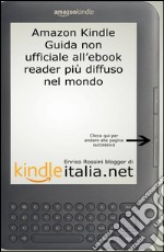 Kindle: guida non ufficiale all'ebook reader più diffuso nel mondo libro