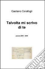 Talvolta mi scrivo di te libro