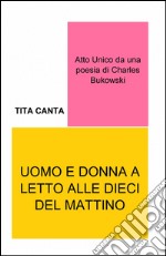 Uomo e donna a letto alle dieci del mattino libro