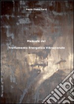 Manuale del trattamento energetico vibrazionale libro