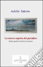 La merce segreta del paradiso libro