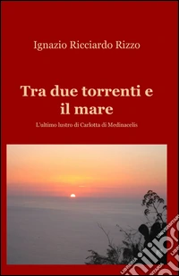 Tra due torrenti e il mare