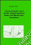 Classical liquids: exact results, integral equations theory, and Monte carlo simulations libro