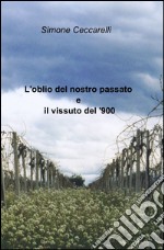 L'oblio del nostro passato e il vissuto del '900 libro