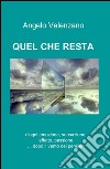 Quel che resta libro di Valenzano Angelo