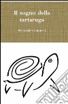 Il sogno della tartaruga libro