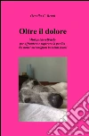 Oltre il dolore libro di Bruni Ornella C.