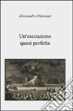 Un'esecuzione quasi perfetta libro