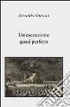 Un'esecuzione quasi perfetta libro