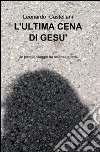 L'ultima cena di Gesù libro di Castellani Leonardo