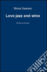 Love jazz and wine libro