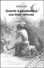 Quando il paradosso è una linea verticale libro