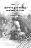 Quando il paradosso è una linea verticale libro