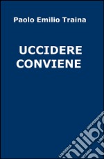 Uccidere conviene libro