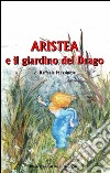 Aristea e il giardino del drago libro di Messinese Raffaele