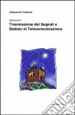 Trasmissione dei segnali e sistemi di telecomunicazione libro