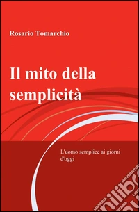 Il mito della semplicità libro