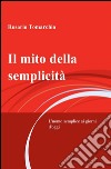 Il mito della semplicità libro