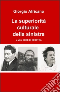 La superiorità culturale della sinistra libro