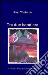 Tra due bandiere libro