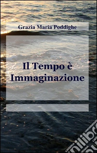 Il tempo è immaginazione libro