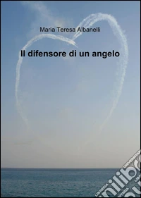 Il difensore di un angelo libro