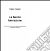 La buona formazione libro di Giugni Filippo