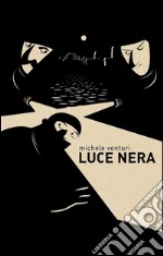 Luce nera libro