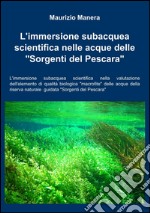 L'immersione subacquea scientifica nelle acque delle «sorgenti del Pescara» libro