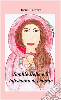 Sophie Belle e il talismano di ematite libro