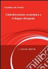 Globalizzazione economica e sviluppo diseguale libro di De Silvestri Maristella