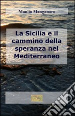 La Sicilia e il cammino della speranza nel Mediterraneo libro