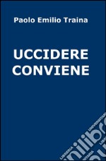 Uccidere conviene libro