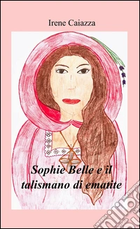 Sophie Belle e il talismano di ematite libro