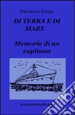 Di terra e di mare. Memorie di un capitano