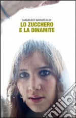 Lo zucchero e la dinamite libro