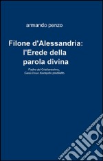 Filone d'Alessandria: l'erede della parola divina libro