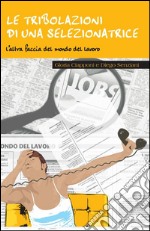 Le tribolazioni di una selezionatrice libro