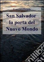 San Salvador la porta del nuovo mondo libro