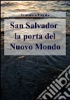 San Salvador la porta del nuovo mondo libro
