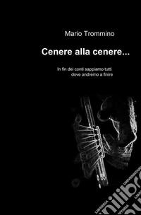 Cenere alla cenere... libro